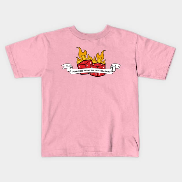 everybody knows the dice are loaded leonard cohen Kids T-Shirt by goatboyjr